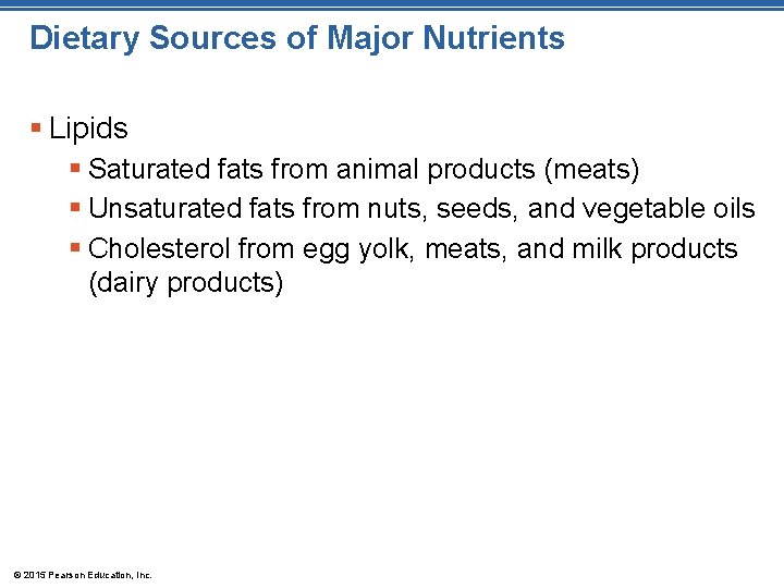 Dietary Sources of Major Nutrients § Lipids § Saturated fats from animal products (meats)