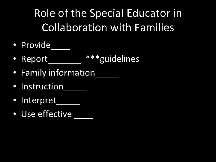 Role of the Special Educator in Collaboration with Families • • • Provide____ Report_______