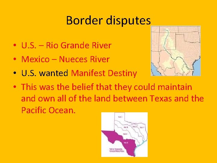 Border disputes • • U. S. – Rio Grande River Mexico – Nueces River