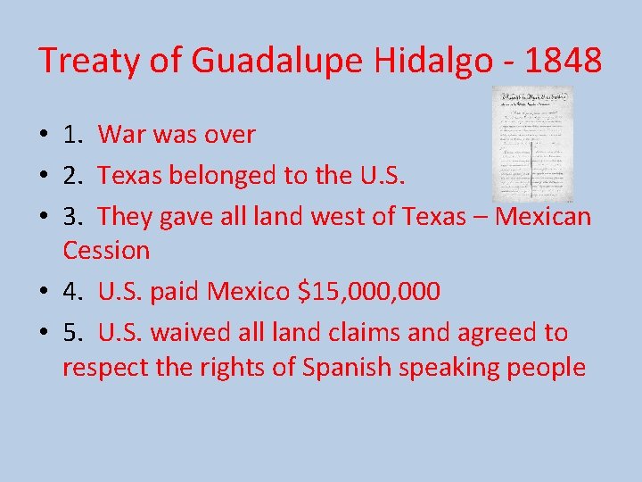 Treaty of Guadalupe Hidalgo - 1848 • 1. War was over • 2. Texas