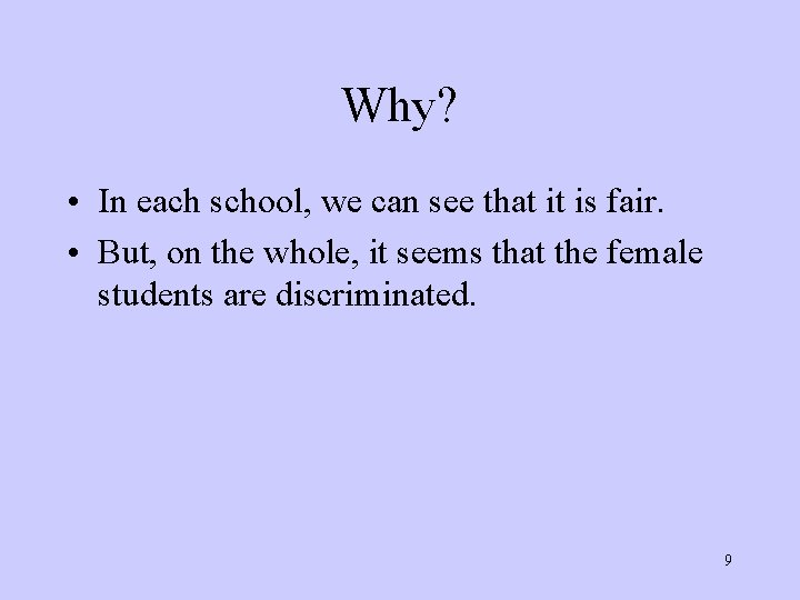 Why? • In each school, we can see that it is fair. • But,