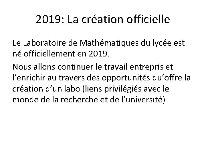 2019: La création officielle Le Laboratoire de Mathématiques du lycée est né officiellement en