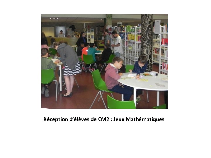 Réception d’élèves de CM 2 : Jeux Mathématiques 