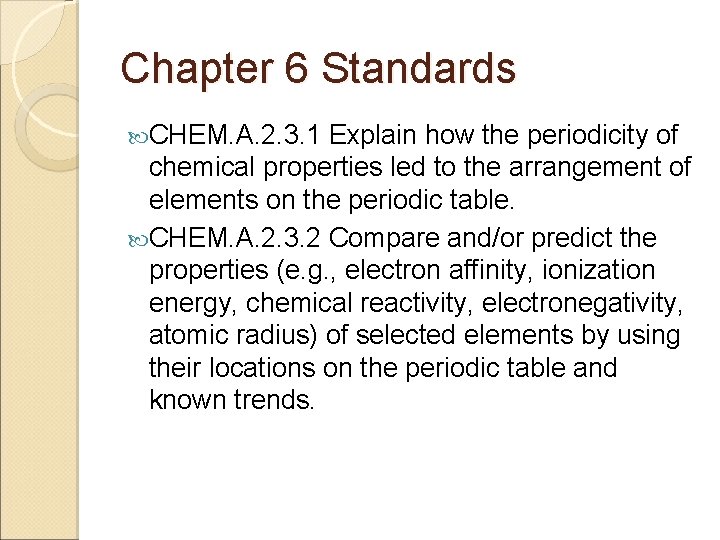 Chapter 6 Standards CHEM. A. 2. 3. 1 Explain how the periodicity of chemical