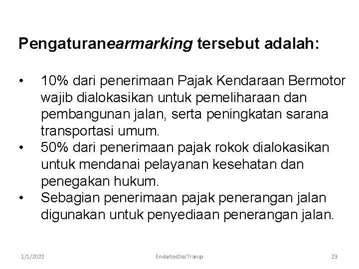 Pengaturanearmarking tersebut adalah: • • • 10% dari penerimaan Pajak Kendaraan Bermotor wajib dialokasikan