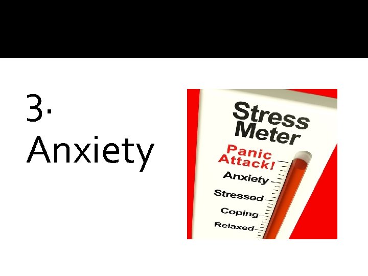 3. Anxiety 