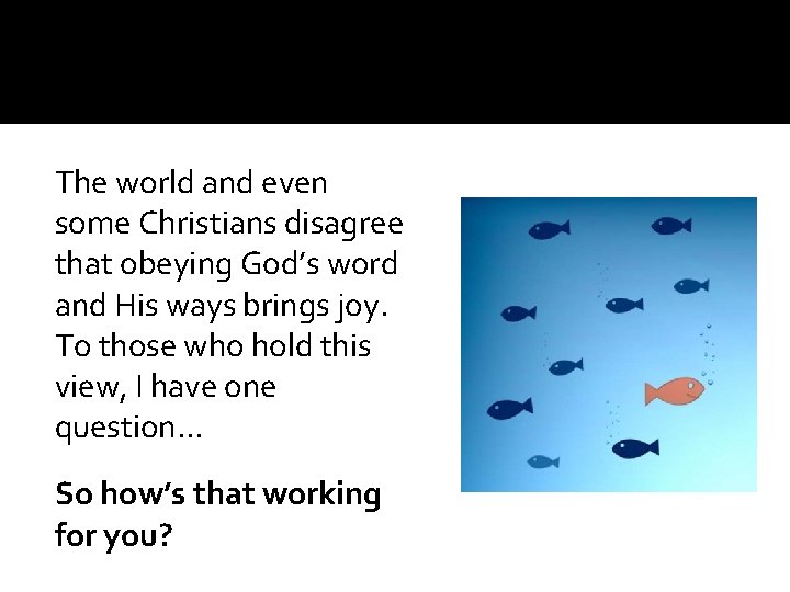 The world and even some Christians disagree that obeying God’s word and His ways