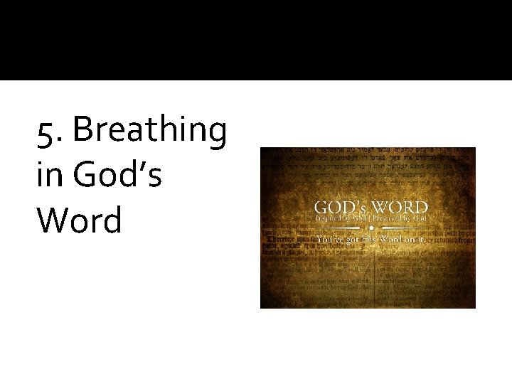 5. Breathing in God’s Word 