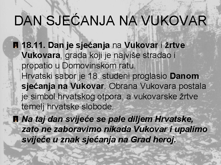 DAN SJEĆANJA NA VUKOVAR 18. 11. Dan je sjećanja na Vukovar i žrtve Vukovara,