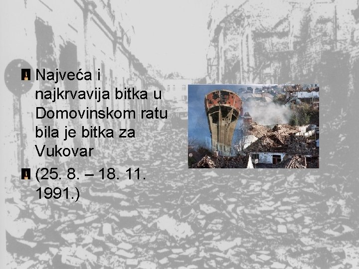 Najveća i najkrvavija bitka u Domovinskom ratu bila je bitka za Vukovar (25. 8.