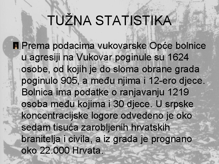 TUŽNA STATISTIKA Prema podacima vukovarske Opće bolnice u agresiji na Vukovar poginule su 1624