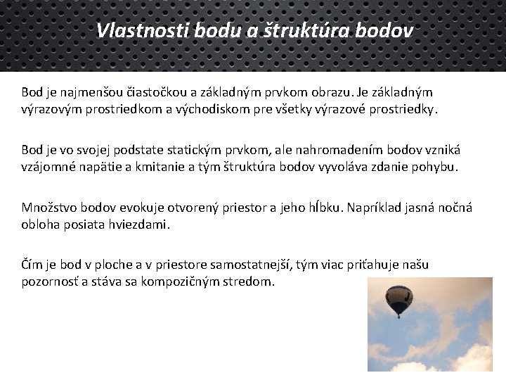 Vlastnosti bodu a štruktúra bodov Bod je najmenšou čiastočkou a základným prvkom obrazu. Je