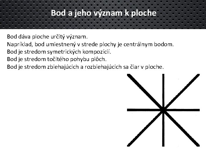 Bod a jeho význam k ploche Bod dáva ploche určitý význam. Napríklad, bod umiestnený