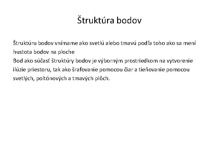 Štruktúra bodov Štruktúru bodov vnímame ako svetlú alebo tmavú podľa toho ako sa mení