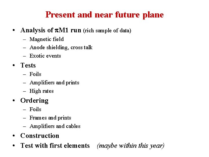 Present and near future plane • Analysis of p. M 1 run (rich sample