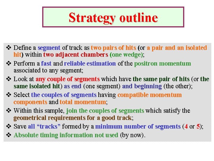 Strategy outline v Define a segment of track as two pairs of hits (or