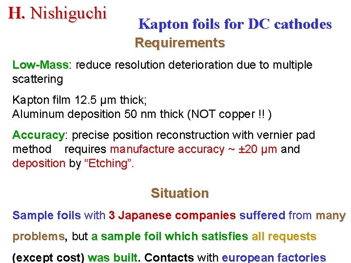 H. Nishiguchi Kapton foils for DC cathodes Requirements Low-Mass: reduce resolution deterioration due to