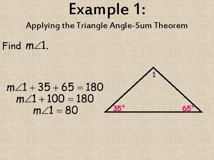 Example 1: Applying the Triangle Angle-Sum Theorem Find 1 35° 65° 