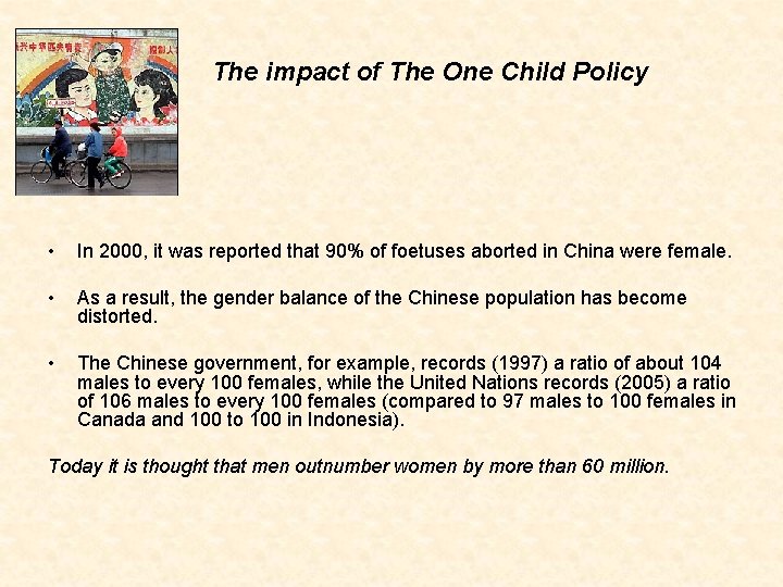 The impact of The One Child Policy • In 2000, it was reported that