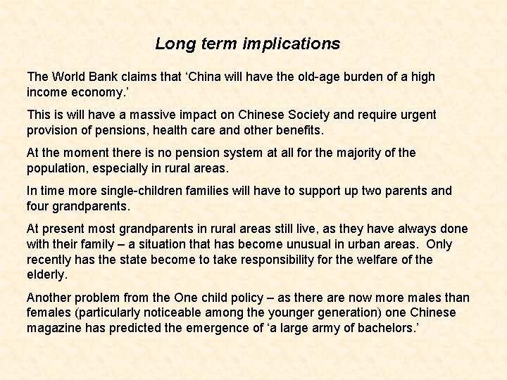 Long term implications The World Bank claims that ‘China will have the old-age burden