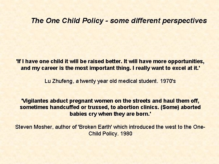 The One Child Policy - some different perspectives 'If I have one child it