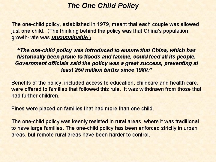 The One Child Policy The one-child policy, established in 1979, meant that each couple