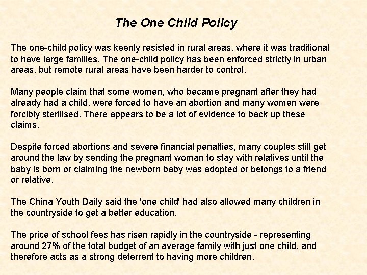 The One Child Policy The one-child policy was keenly resisted in rural areas, where