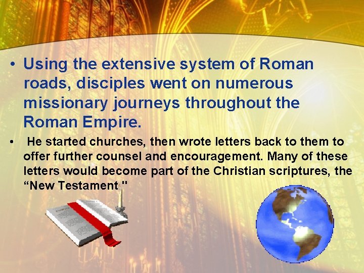  • Using the extensive system of Roman roads, disciples went on numerous missionary