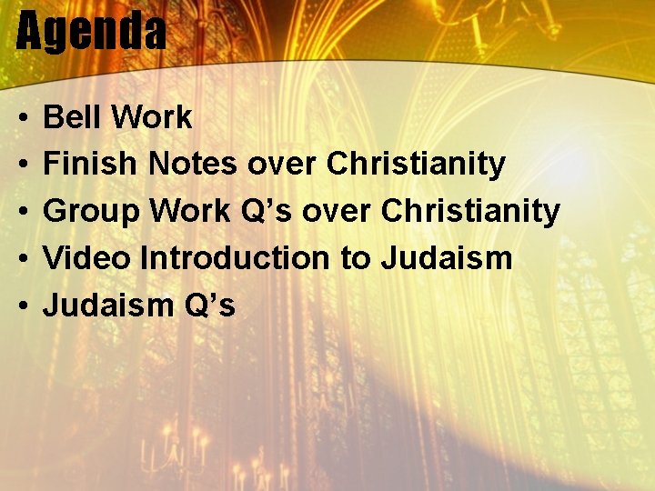 Agenda • • • Bell Work Finish Notes over Christianity Group Work Q’s over