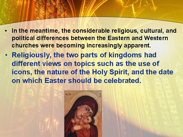  • In the meantime, the considerable religious, cultural, and political differences between the