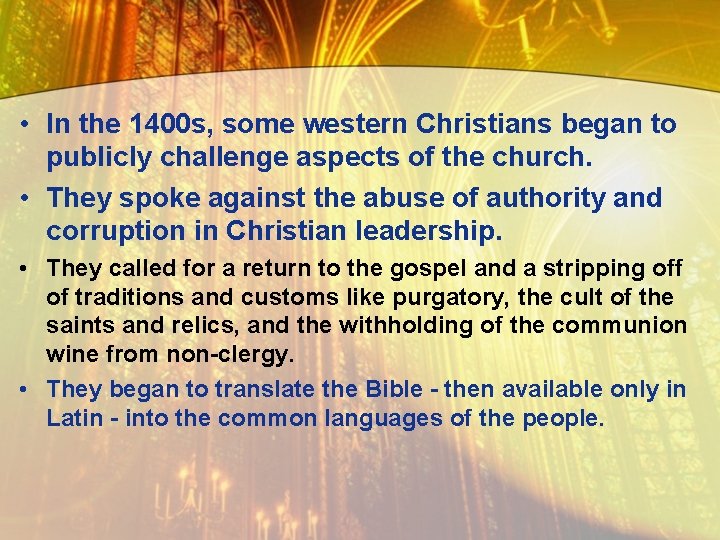  • In the 1400 s, some western Christians began to publicly challenge aspects