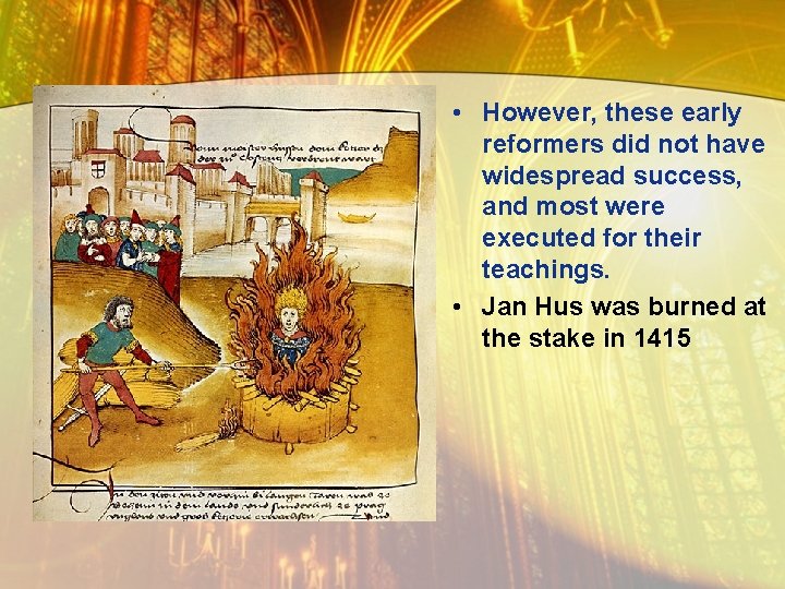  • However, these early reformers did not have widespread success, and most were