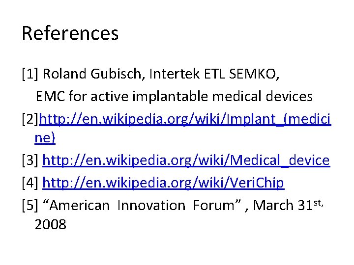 References [1] Roland Gubisch, Intertek ETL SEMKO, EMC for active implantable medical devices [2]http: