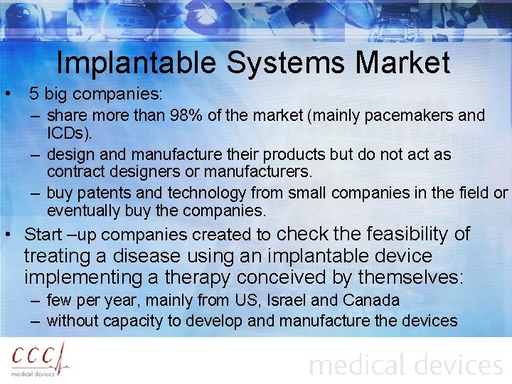 Implantable Systems Market • 5 big companies: – share more than 98% of the