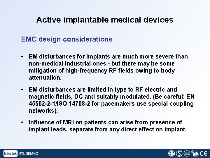 Active implantable medical devices EMC design considerations • EM disturbances for implants are much