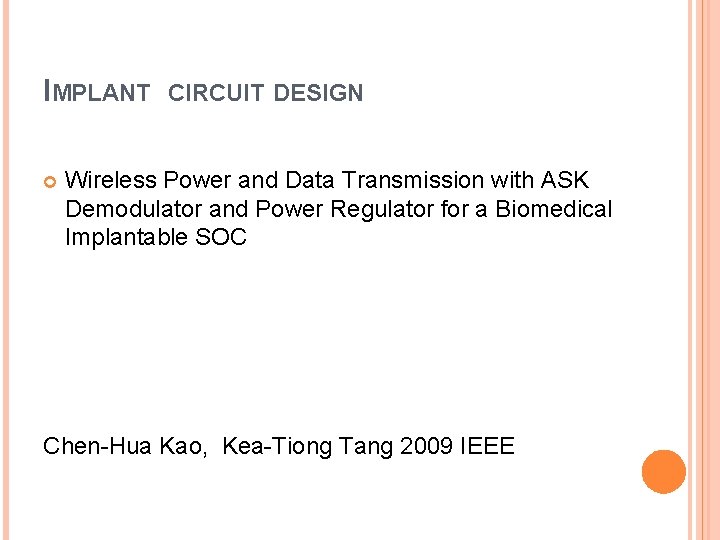 IMPLANT CIRCUIT DESIGN Wireless Power and Data Transmission with ASK Demodulator and Power Regulator