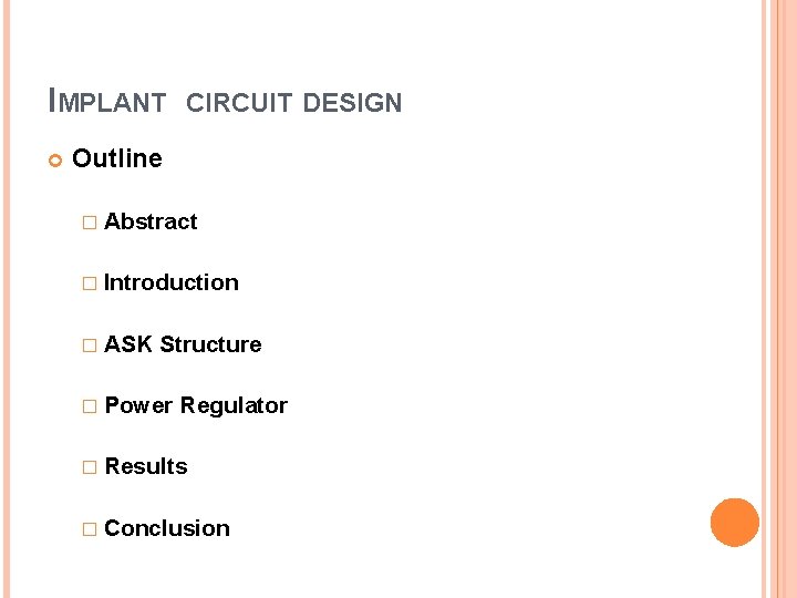 IMPLANT CIRCUIT DESIGN Outline � Abstract � Introduction � ASK Structure � Power Regulator