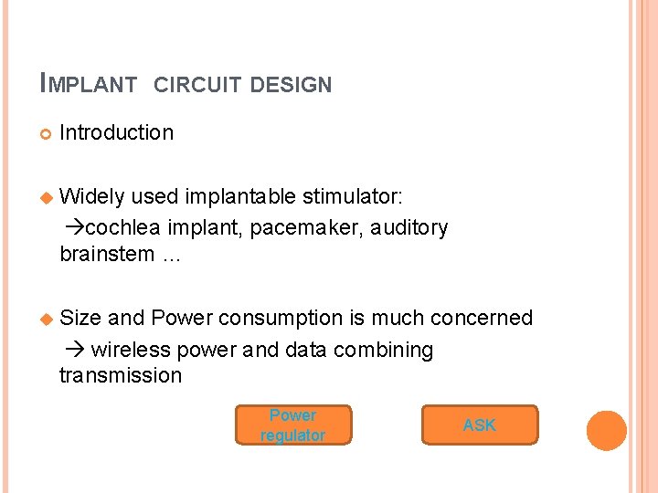 IMPLANT CIRCUIT DESIGN Introduction u Widely used implantable stimulator: cochlea implant, pacemaker, auditory brainstem