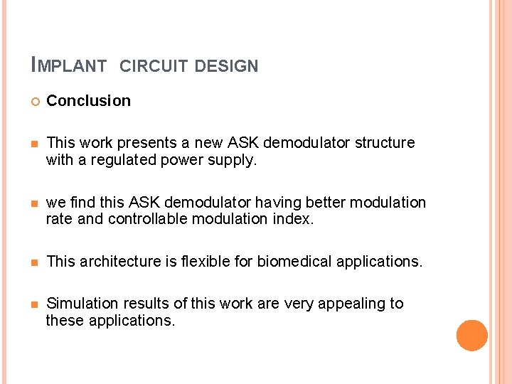 IMPLANT CIRCUIT DESIGN Conclusion n This work presents a new ASK demodulator structure with