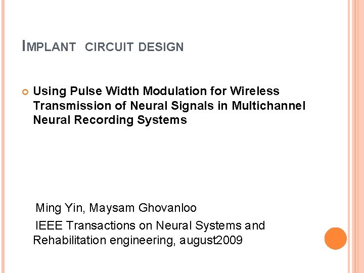 IMPLANT CIRCUIT DESIGN Using Pulse Width Modulation for Wireless Transmission of Neural Signals in