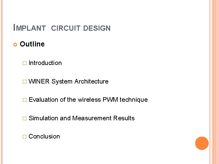 IMPLANT CIRCUIT DESIGN Outline � Introduction � WINER System Architecture � Evaluation of the