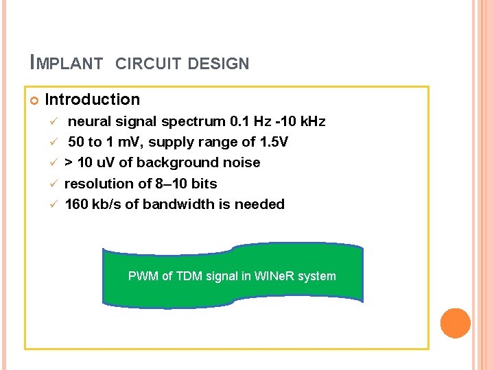 IMPLANT CIRCUIT DESIGN Introduction ü ü ü neural signal spectrum 0. 1 Hz -10