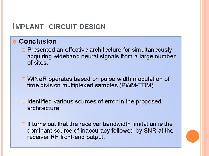 IMPLANT CIRCUIT DESIGN Conclusion � Presented an effective architecture for simultaneously acquiring wideband neural