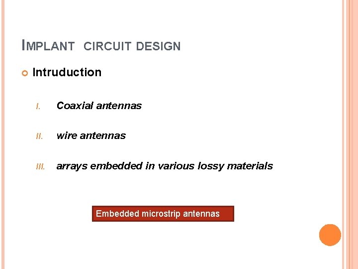 IMPLANT CIRCUIT DESIGN Intruduction I. Coaxial antennas II. wire antennas III. arrays embedded in