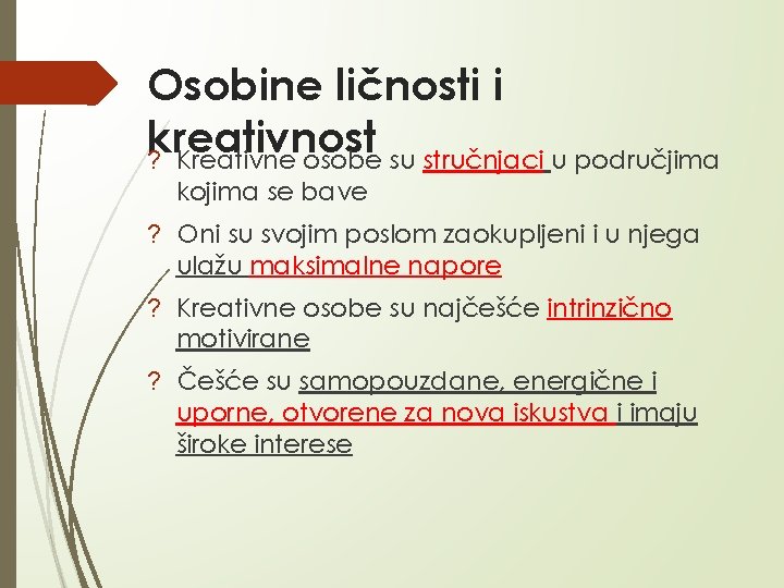 Osobine ličnosti i kreativnost ? Kreativne osobe su stručnjaci u područjima kojima se bave