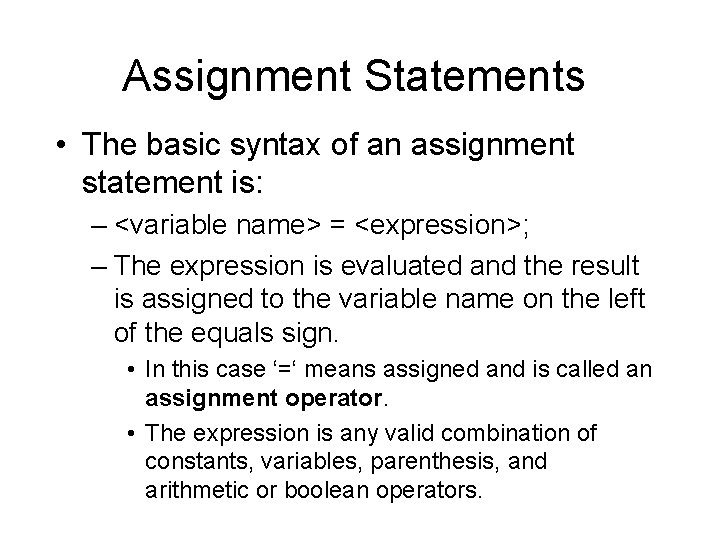Assignment Statements • The basic syntax of an assignment statement is: – <variable name> Assignment Statements • The basic syntax of an assignment statement is: – <variable name>