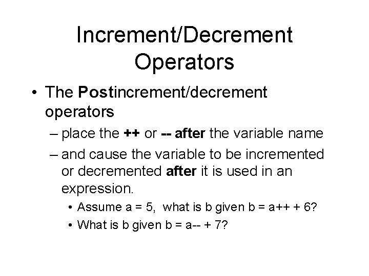 Increment/Decrement Operators • The Postincrement/decrement operators – place the ++ or -- after the Increment/Decrement Operators • The Postincrement/decrement operators – place the ++ or -- after the