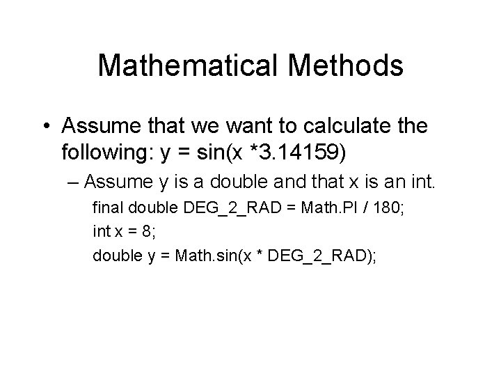 Mathematical Methods • Assume that we want to calculate the following: y = sin(x