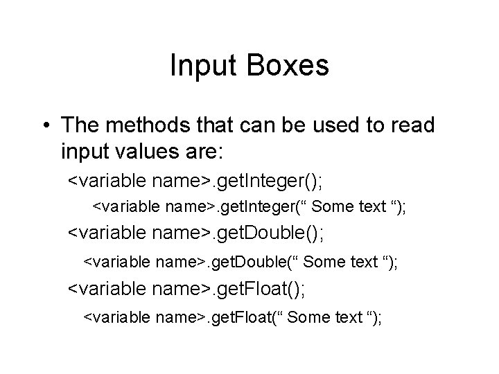 Input Boxes • The methods that can be used to read input values are: