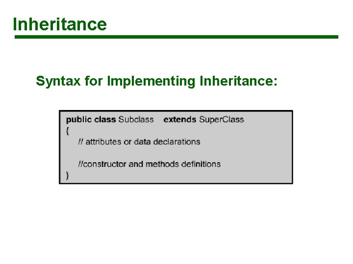 Inheritance Syntax for Implementing Inheritance: 